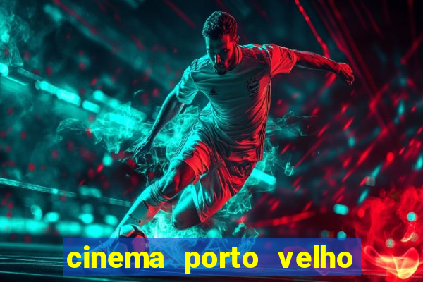 cinema porto velho ig shopping